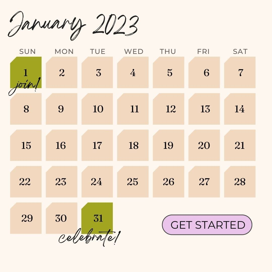 January 2023 Calendar. Join on the first of January, celebrate on the 31st! Click to get started.